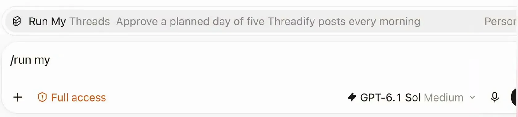 Typing /run my brings up the Run My Threads skill and its description: approve a planned day of five posts every morning.